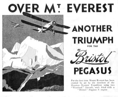 All the companies that had a part in the 1933 British aerial expedition to Everest used the success of the mission for advertising. This advertisement lauds the achievement of the Bristol Pegagus engine used on the Westland biplanes.